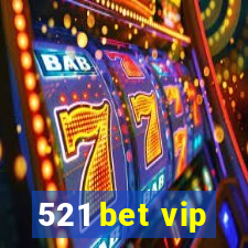 521 bet vip